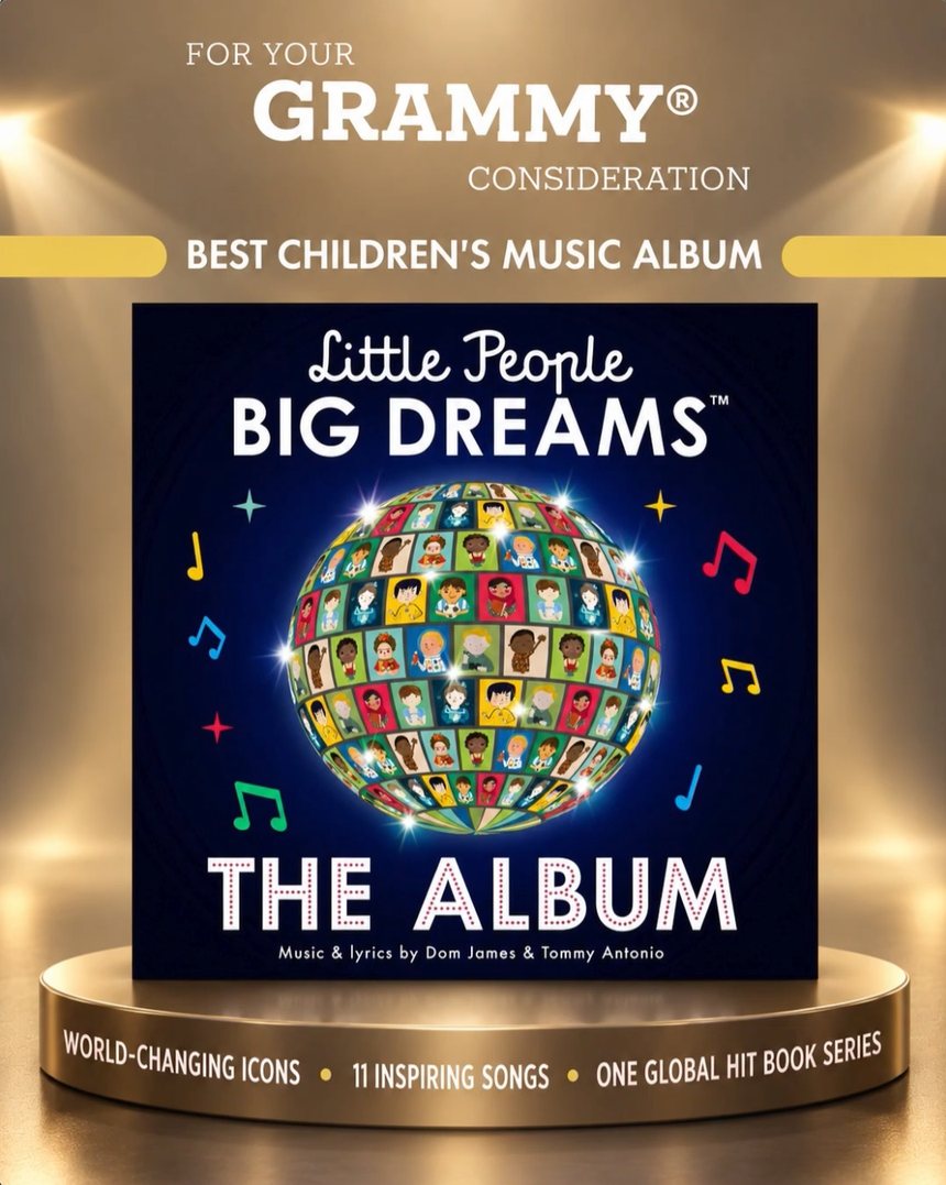 For Your GRAMMY® Consideration, Best Children's Music Album: the Little People, BIG DREAMS – The Album cover on a gold stage, with the line World-changing icons, 11 inspiring songs, one global hit book series.